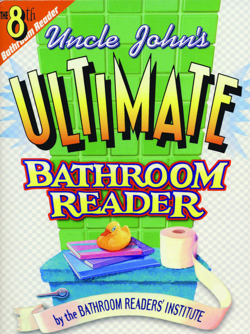 Title details for Uncle John's Ultimate Bathroom Reader by Bathroom Readers' Institute - Available